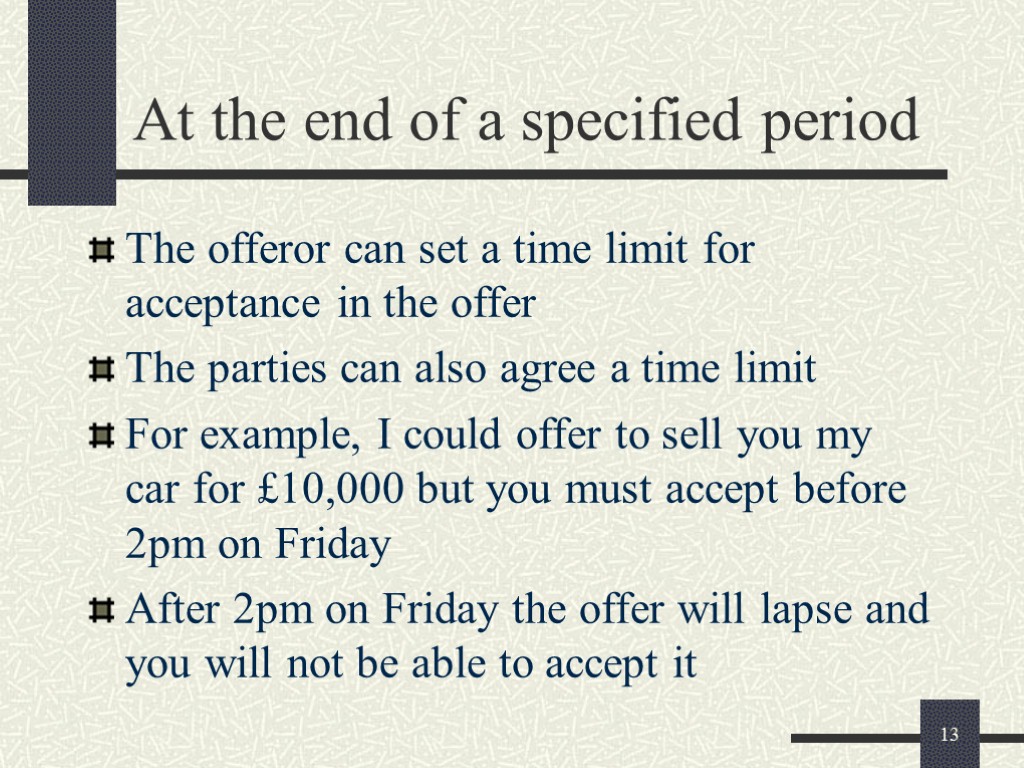13 At the end of a specified period The offeror can set a time